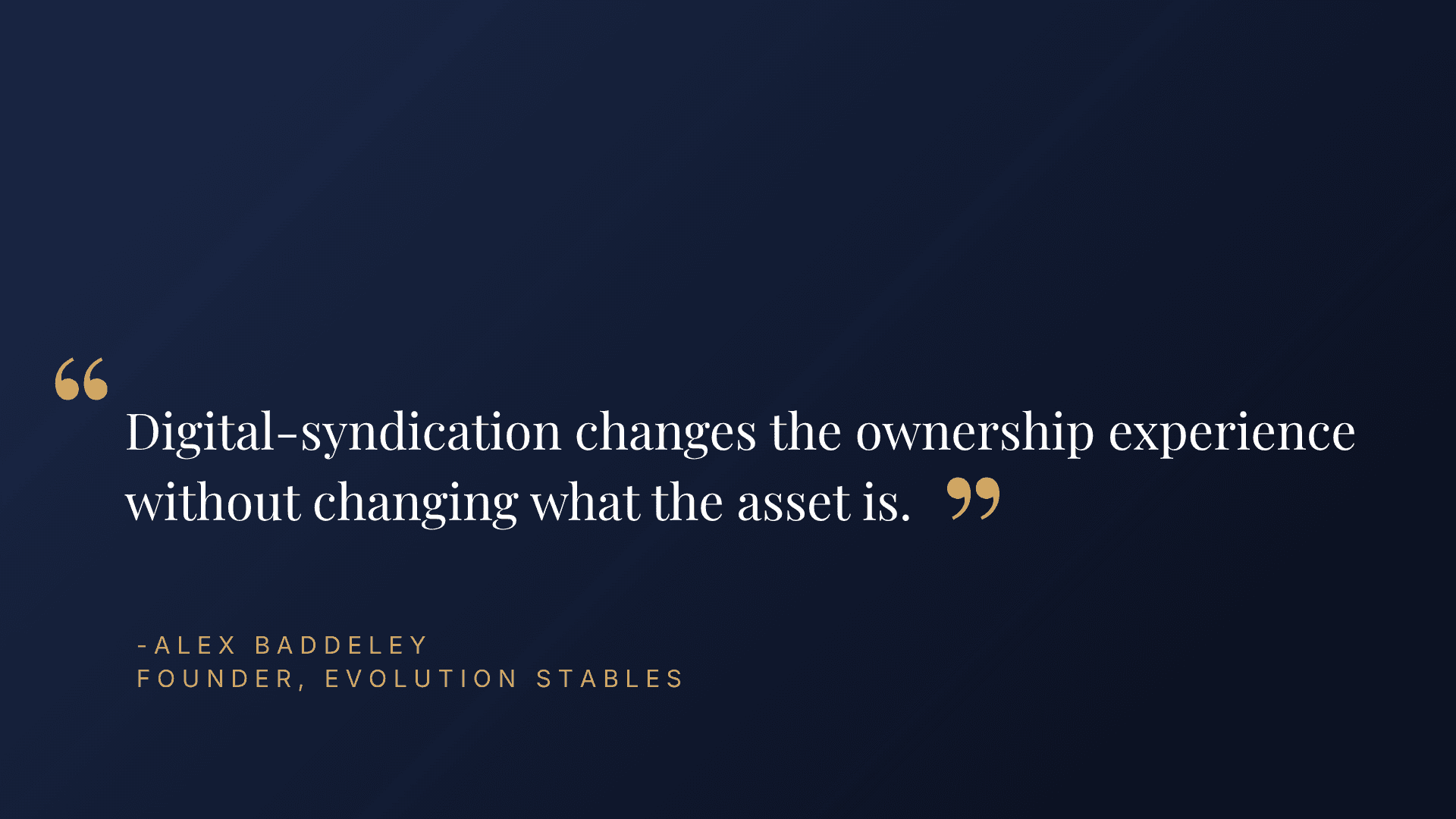 Digital-syndication changes the ownership experience without changing what the asset is. — Alex Baddeley, Founder, Evolution Stables